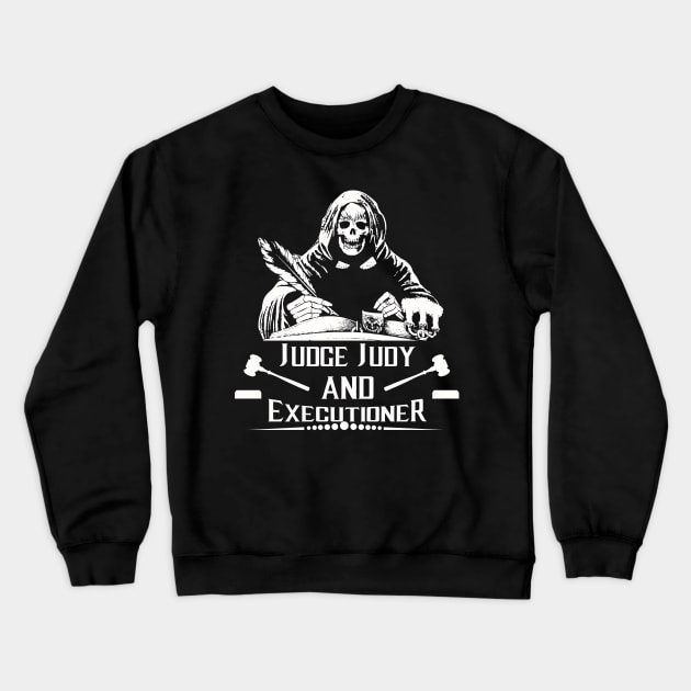 JUDGE JUDY and EXECUTIONER Crewneck Sweatshirt by bradlanger